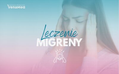 Skuteczne leczenie migreny w Warszawie, Centrum Medyczne VenaMed